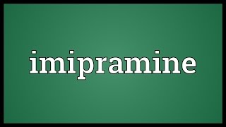 Imipramine Meaning [upl. by Nerro654]