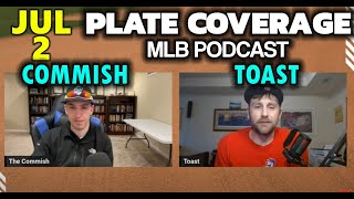 Plate Coverage July 2  The Commish and Toast MLB Podcast 2024 [upl. by Nayhr]