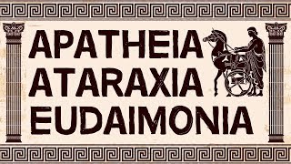 Stoicism  What are Apatheia Ataraxia amp Eudaimonia [upl. by Aicilaanna]