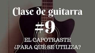 Clase de guitarra 09  El Capotraste ¿Para qué se utiliza [upl. by Bail]