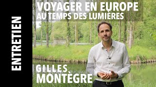 Entretien Voyager en Europe au temps des Lumières par Gilles Montègre [upl. by Aliahs]