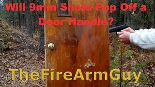 Will 9mm Shots Pop Off a Door Handle  TheFireArmGuy [upl. by Ahsieka]