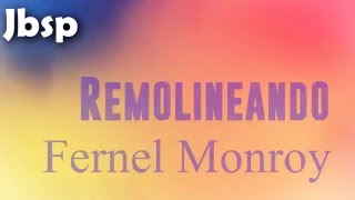 Remolineando  Fernel Monroy LetraLyrics [upl. by Tansey]