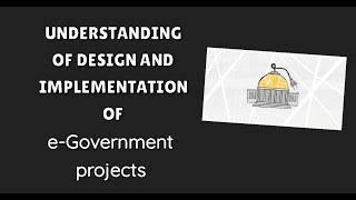 L 3 Understanding the Design and Implementation of eGovernment Projects  e Governance Explained [upl. by Aihsram]