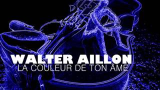 Walter Aillon  La Couleur De Ton Âme Audio [upl. by Durkee774]