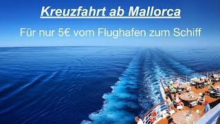 Kreuzfahrt ab Mallorca  Für nur 5€ Transfer vom Flughafen zum Schiff [upl. by Connel136]