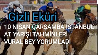 10 NİSAN 2024 ÇARŞAMBA İSTANBUL AT YARIŞI TAHMİNLERİ VURAL BEY YORUMLADI GİZLİ EKÜRİ KANALİMİZDA [upl. by Sikleb]