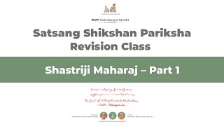 Shastriji Maharaj – Part 1  Satsang Shikshan Pariksha Revision Class [upl. by Hijoung]