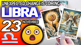 Libra ♎ UPDATE😲UNEXPECTED CHANGE IS COMING💸 horoscope for today NOVEMBER 23 2024 ♎ libra tarot [upl. by Atwood]