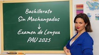 Examen de Lengua PAU 2025  Bachillerato Sin Machangadas PAU ESO [upl. by Lennie]