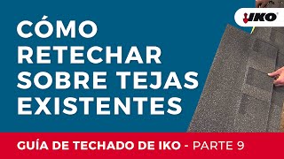 Cómo Retechar Sobre Tejas Existentes – Guía de Techado de IKO Parte 9 [upl. by Neomah]