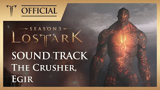 로스트아크｜OST 짓밟는 자 에기르 The Crusher Egir  LOST ARK Official Soundtrack [upl. by Harrak288]