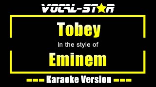 Tobey Karaoke  Eminem Karaoke Version [upl. by Lindahl]