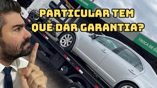 VENDA DE VEÍCULO ENTRE PARTICULARES TEM QUE DAR GARANTIA SAIBA COMO FUNCIONA carro garantia [upl. by Baumbaugh]