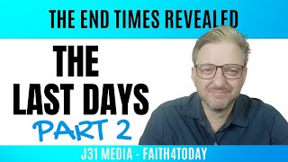 Faith4Today Podcast  The End Times Revealed  Part 4  The Last Days Part 2 [upl. by Fiora]