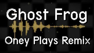 Oney Plays Remix GHOST FROG [upl. by Yrol]