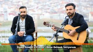 Koma Kendal u Ciwan  Sana Gelmek İstiyorum 2o18 Akustik [upl. by Nylyahs672]