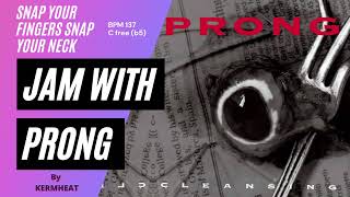 Jam with Prong quotSnap Your Fingers Snap Your Neckquot BPM 137 C  guitar practice backing track jamwith [upl. by Aronas198]