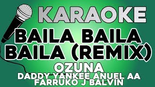 Ozuna  Baila Baila Baila Remix KARAOKE Ft Daddy Yankee J Balvin Farruko Anuel AA [upl. by Adnol]