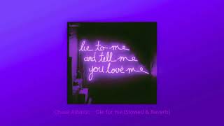 chase atlantic  die for me slowed amp reverb [upl. by Elorak253]