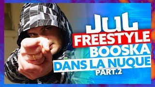 JUL  Freestyle Booska Dans La Nuque Part2 [upl. by Harden]