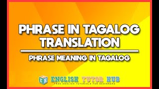 PHRASE IN TAGALOG TRANSLATION  What is Phrase in Tagalog  Meaning of Phrase in Tagalog [upl. by Selim320]