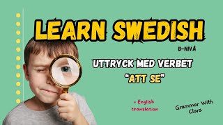 LEARN SWEDISH  UTTRYCK MED VERBET quotATT SEquot  EXPRESSIONS WITH quotATT SEquot [upl. by Adnohsar]