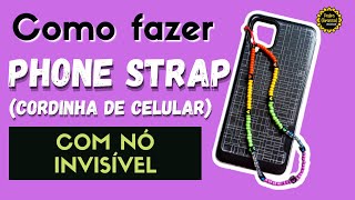 DIY  COMO FAZER PHONE STRAP  CORDINHA DE CELULAR COM NÃ“ INVISÃVEL [upl. by Ddahc]