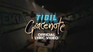 GRACENOTE  TIGIL Official Lyric Video [upl. by Ediva]