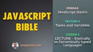 09 LECTURE  Statically vs Dynamically typed Languages JAVASCRIPT BASICS  Types and Variables [upl. by Laine322]