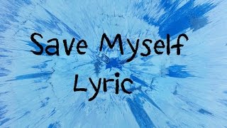 Save Myself  Ed Sheeran Lyric [upl. by Nhaj]