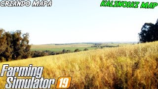 FS19Criando Mapa Kalinoski MapFS19 [upl. by Trahern]