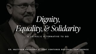 Dignity Equality and Solidarity A Catholic Alternative to DEI [upl. by Cooley24]