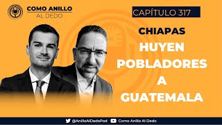 CHIAPANECOS PIDEN ASILO A GUATEMALA POR MIEDO AL CRIMEN ORGANIZADO ¿Y EL GOBERNADOR [upl. by Atlanta829]