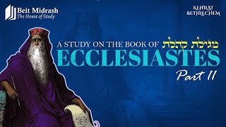 11 Beit HaMidrash  Ecclesiastes  Chapter 8 [upl. by Ayekahs627]