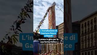 L’installazione di Gaetano Pesce a Napoli è presa in giro per la sua forma fallica [upl. by Karina]