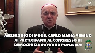 Messaggio di Mons Carlo Maria Viganò ai partecipanti al congresso di Democrazia Sovrana Popolare [upl. by Notsuh944]