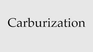 How to Pronounce Carburization [upl. by Gaudette383]