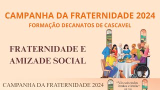 Formação Campanha da Fraternidade 2024  Fraternidade e Amizade Social  19h  05022024 [upl. by Ardnohsed1]