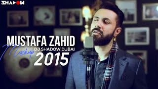 Mustafa Zahid Mashup  2015  DJ Shadow Dubai  Full Video [upl. by Holzman654]