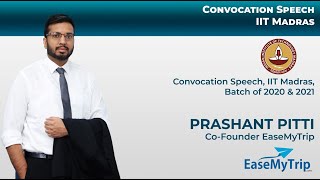 Prashant Pitti CoFounder EaseMyTrip Convocation Speech IIT Madras Batch of 2020 amp 2021 [upl. by Etnoj214]