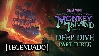 LEG Sea of Thieves The Legend of Monkey Island  Mergulho Profundo Parte Três [upl. by Ahsetan]