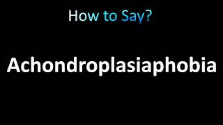 How to Pronounce Achondroplasiaphobia [upl. by Suivatal]