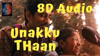 Unakku Thaan  8D Audio  Chithha  Siddharth  Santhosh Narayanan  Deeraj Vaidy  Etaki [upl. by Dietsche496]