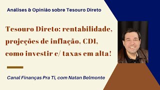 Tesouro Direto rentabilidade projeções de inflação CDI como investir com taxas em alta [upl. by Neeluqcaj588]