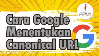 Bagaimana Cara Google Memilih Canonical URL [upl. by Haek]