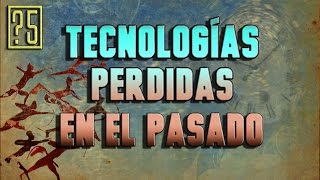 Top 5 Increíbles Tecnologías Perdidas en el pasado [upl. by Klemens]