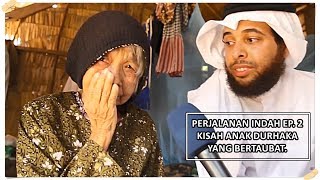 Perjalanan Indah Ep 2  Kebahagiaan Seorang Ibu Melihat Anak Durhakanya Bertaubat  Kajian AlAmiry [upl. by Asiilanna]