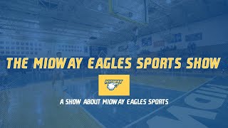 Midway Eagles Sports Show Ep 4  Dominant wins buzzerbeaters and a football flag fest [upl. by Ahsaele272]