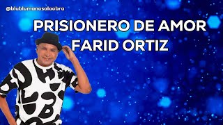 Prisionero de amor Farid Ortiz Letra [upl. by Elocal]